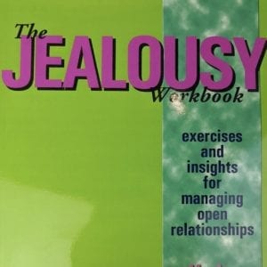 The Jealousy Workbook: Exercises and Insights for Managing Open Relationships